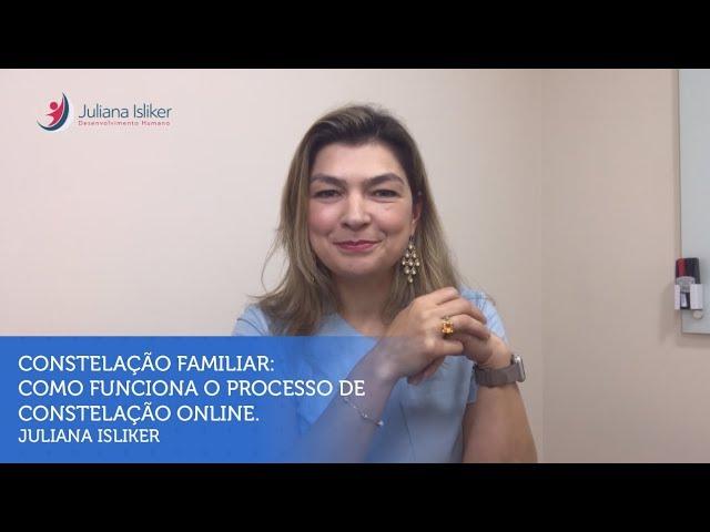 Constelação Familiar - Como funciona o processo de Constelação Online - Juliana Isliker