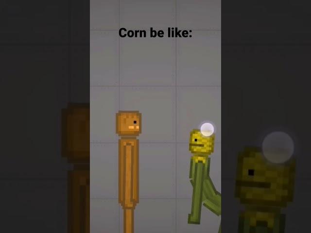 corn be like: