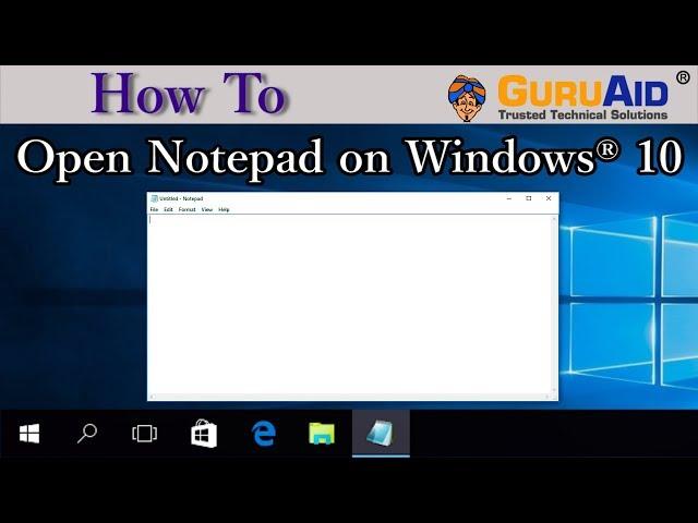 How to Open Notepad on Windows® 10 - GuruAid