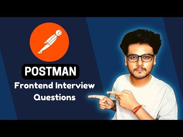 Postman Frontend Interview Questions | SDE/SDE-2 Software Engineer Interviews | Javascript Questions