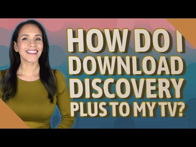 How do I download Discovery Plus to my TV?