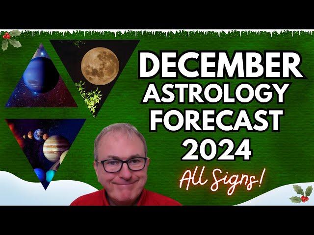 December 2024 Astrology Forecast + All 12 Signs!