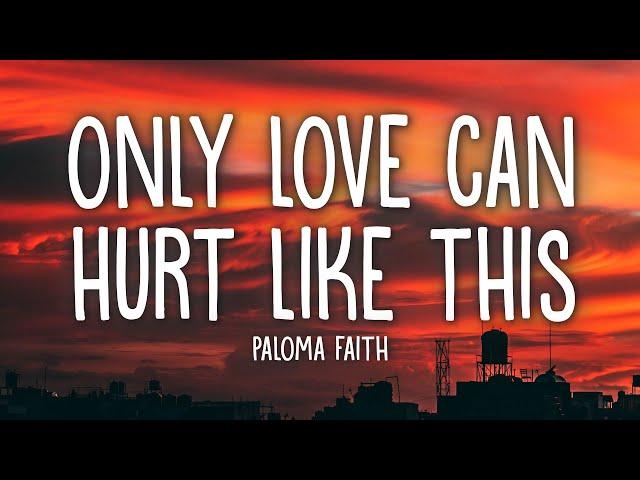 Paloma Faith - Only Love Can Hurt Like This (Lyrics)