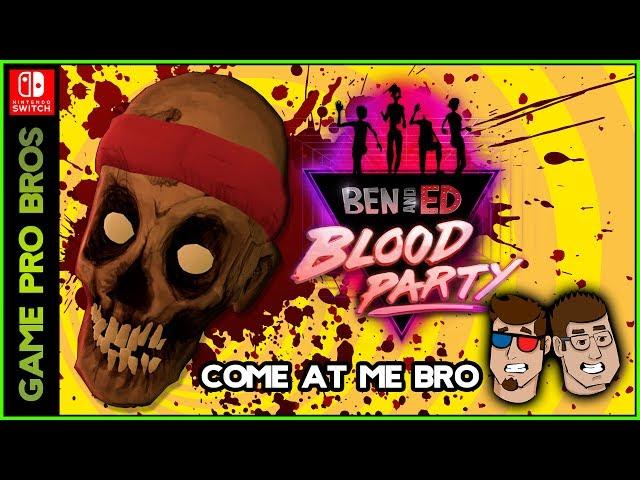 Ben & Ed Blood Party - Heads will Roll Yeah Yeah Yeahs - Game Pro Bros