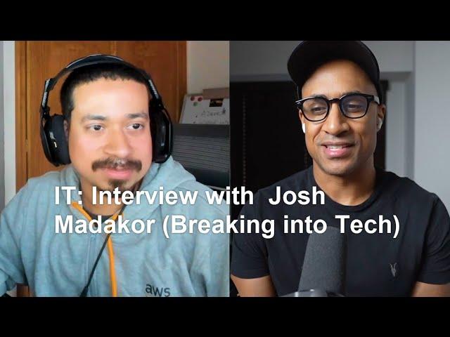 IT: Interview with @JoshMadakor (Breaking into Tech)