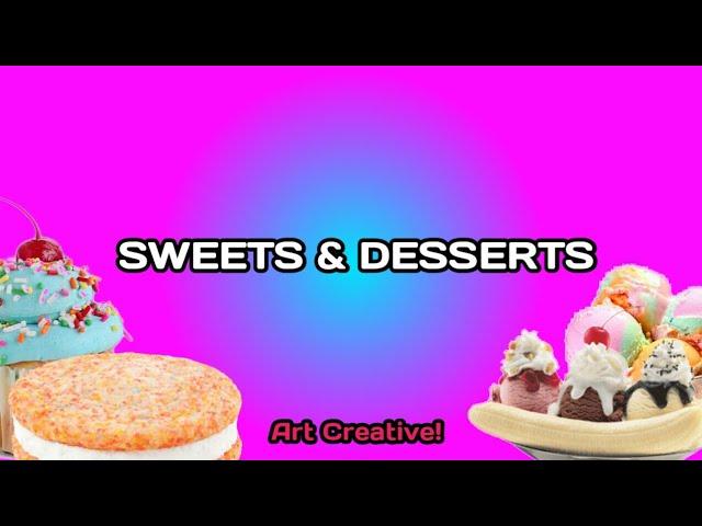 Sweets & Desserts Art Creative!