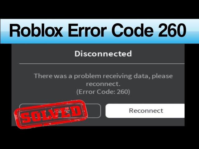 Fix Roblox Disconnected_ There Was a Problem Receiving Data, Please Reconnect (Error Code - 260)