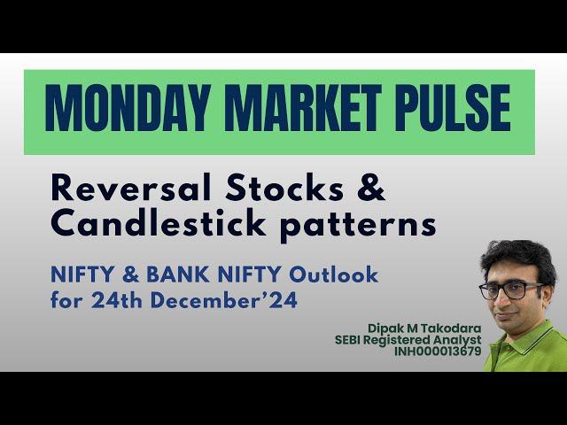 Monday Market Pulse | Reversal Stocks & Patterns | NIFTY & BANK NIFTY Outlook for 24th December 2024