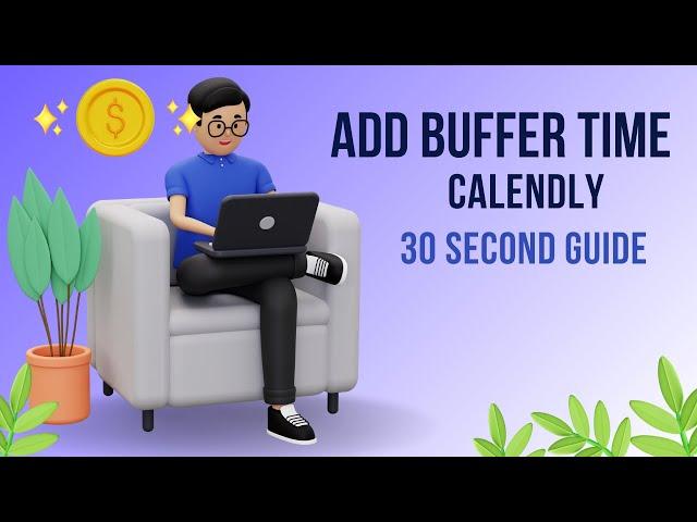 Add Buffer Time to Calendly: 30 Second Guide