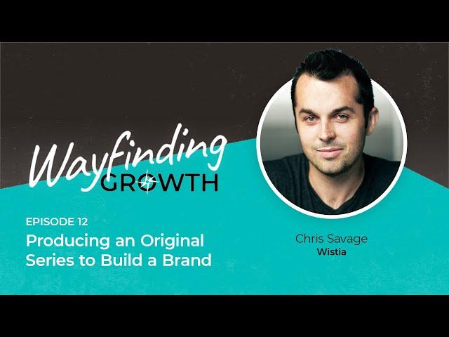 S2 E12 Producing an Original Series to Build a Brand with Chris Savage