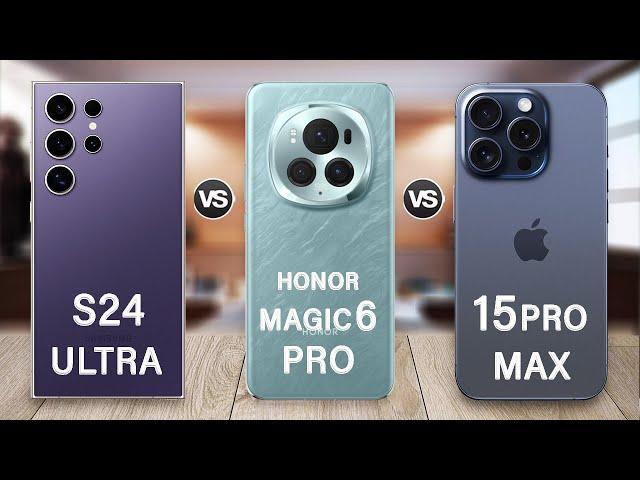 Samsung Galaxy S24 Ultra Vs Honor Magic 6 Pro Vs iPhone 15 Pro Max