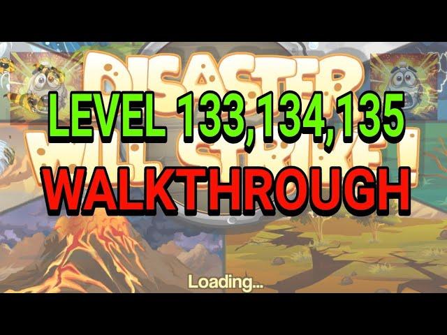 Disaster Will Strike Level 133, 134, 135