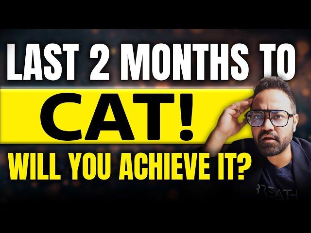 Last 2 Months To CAT | Are You Worried? | Watch This !| CAT Exam Motivation #exammotivation #cat2024