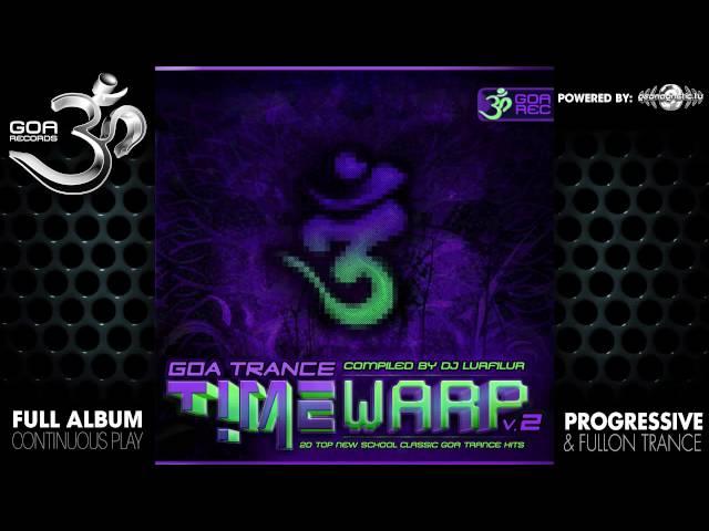 Goa Trance Timewarp v2 - NewSchool Classic Goa Trance (goaLP025 / Goa Records) ::[Full Album / HD]::