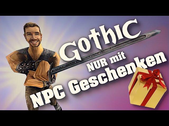 Gothic NUR mit NPC Geschenken