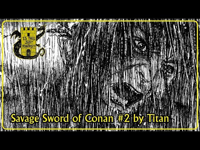 Savage Sword of Conan #2 by Titan Comics - Is This Just Fantasy?