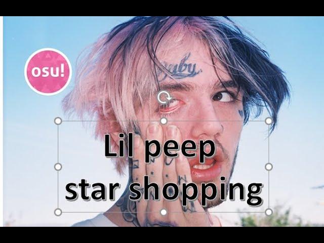 Osu lil peep star shopping