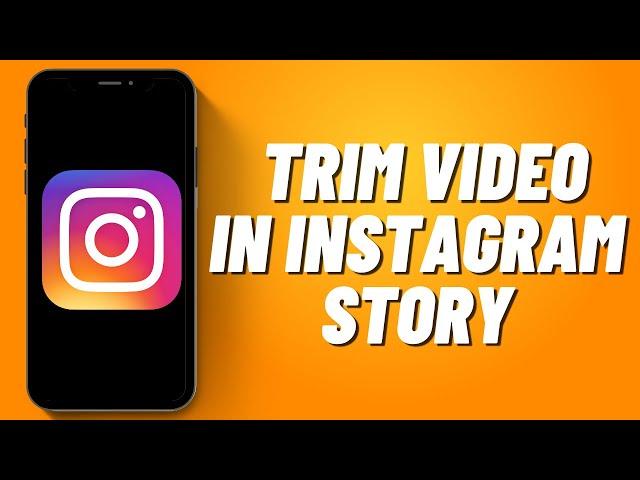 How to Trim Video in Instagram Story (2023)