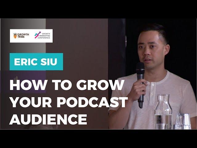 How to Grow Your Podcast Audience by Eric Siu