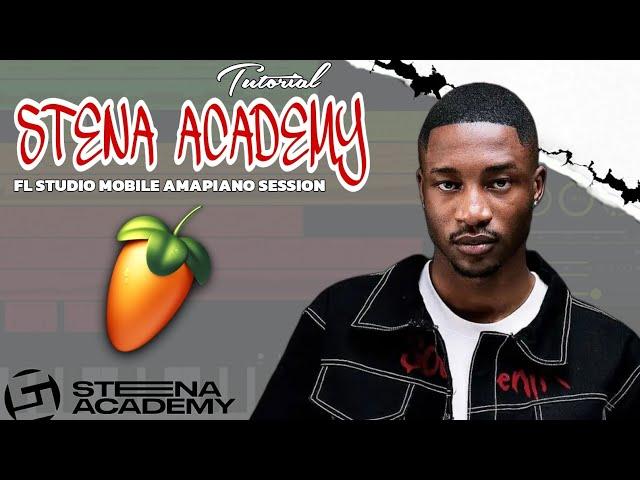 Amapiano Tutorial 2024 | Cook Up Like [ Stena Academy ] Nandipha808 FL Studio Mobile Tutorial