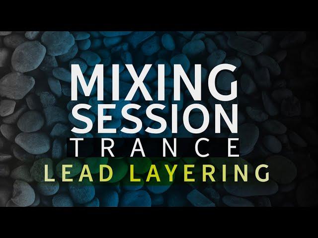 Trance Lead Layering Mega Session | Trance Tutorials