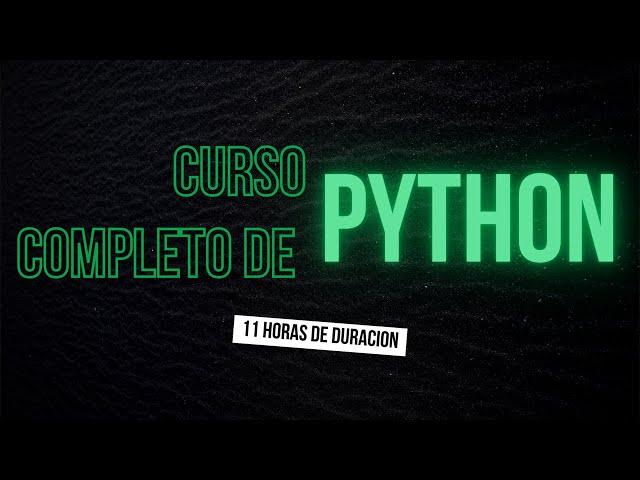 CURSO COMPLETO DE PYTHON - 11 HORAS