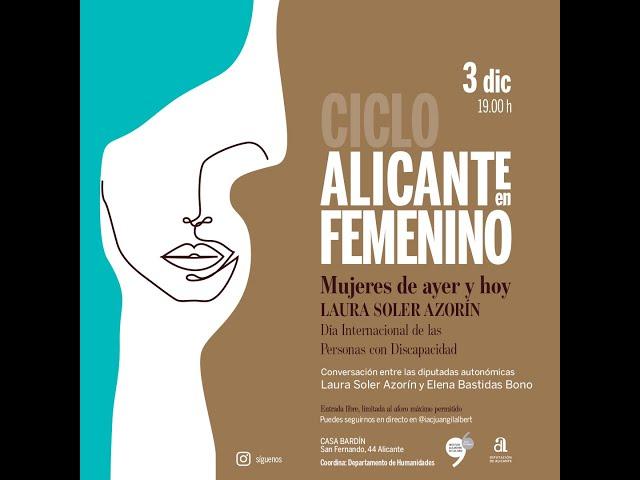 'Alicante en femenino. Mujeres de ayer y de hoy'. Laura Soler y Elena Bastidas. IAC Juan Gil-Albert