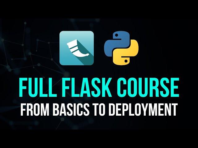 Full Flask Course For Python - From Basics To Deployment