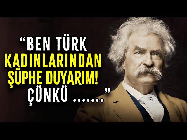 Mark Twain'in Kendimiz Hakkında Gelmiş Geçmiş En Etkili ve Şok Edici Sözleri