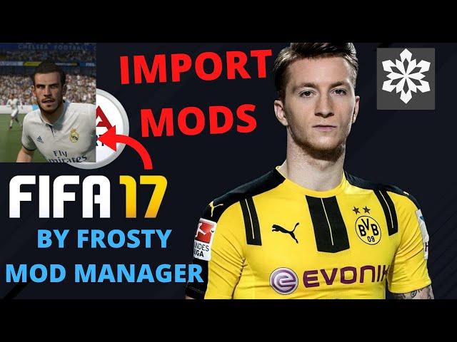 How to Import Mod by FROSTY MOD MANAGER Fifa 17 l Tutorial l Full Squads files , Faces , Kits