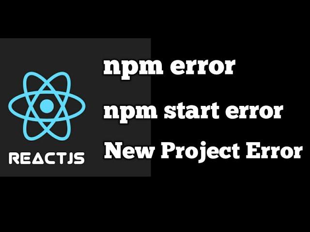 Reactjs npm error | npm start not working | npm start error while creating new project