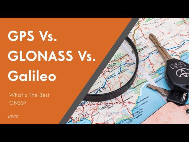 GPS Vs. GLONASS Vs. Galileo: What’s The Best GNSS?