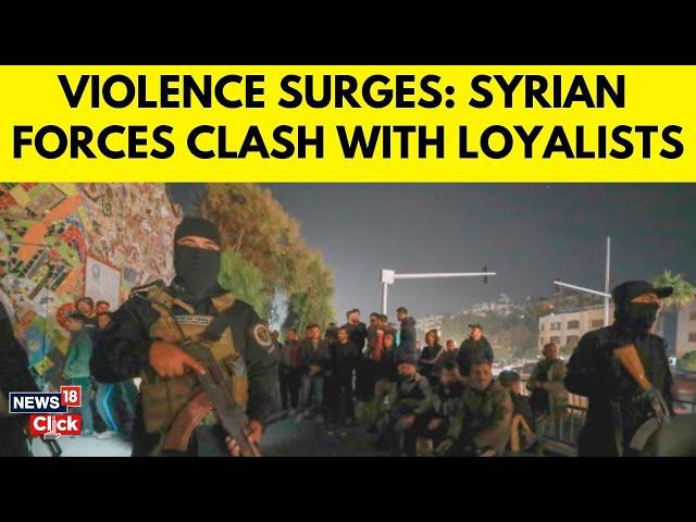 Syria Erupts in Violence | Over 45 Killed in Clashes Between Syrian Forces and Assad Loyalists-N18G