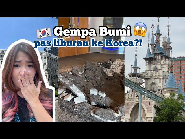 GEMPA BUMI WAKTU LIBURAN DI KOREA?!