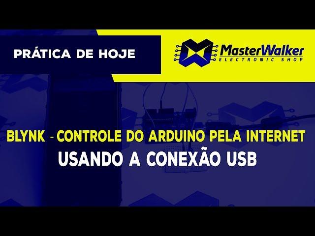 Blynk - Controle do Arduino pela Internet usando a conexão USB