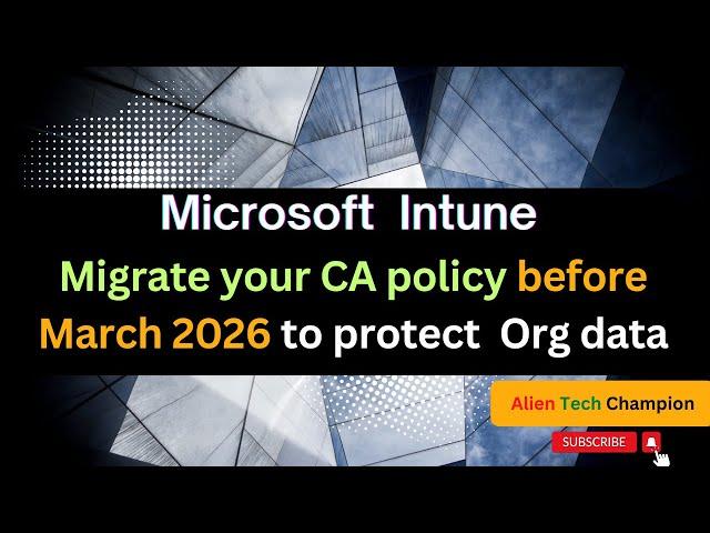 MS227- Microsoft will stop enforcing approved client app control in Entra CA policy by March 2026