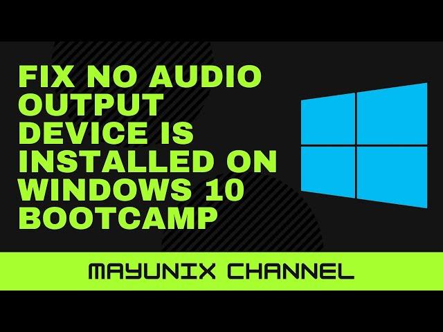 Fix No Audio Output Device is Installed on Windows 10 Bootcamp