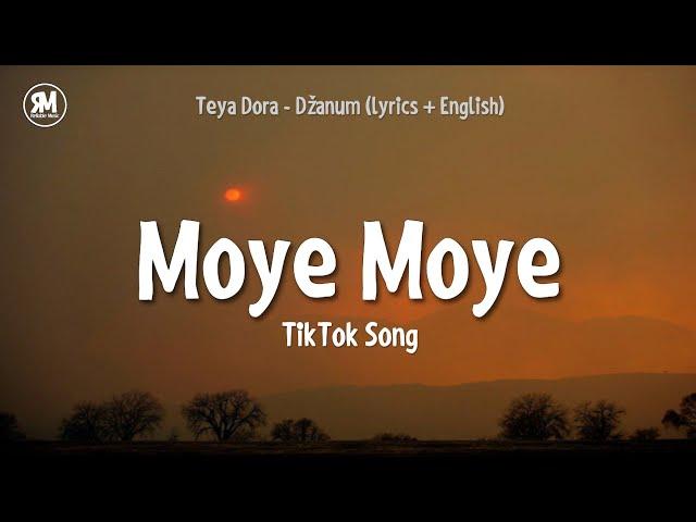 Moye Moye TikTok Song | Teya Dora - Džanum (lyrics) "moje more"