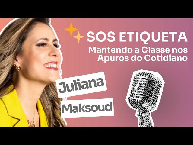 Casual Chic - Juliana Maksoud - Ep. 21 - SOS Etiqueta - Mantendo a Classe nos Apuros do Cotidiano