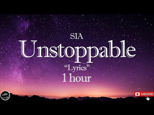 SIA  -  Unstoppable    "Lyrics"  1 hour