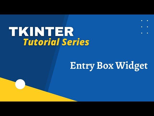 Tkinter Entry Box Widget Tutorial - Taking Input from User