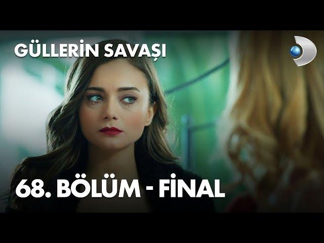 Güllerin Savaşı 68. Bölüm Final