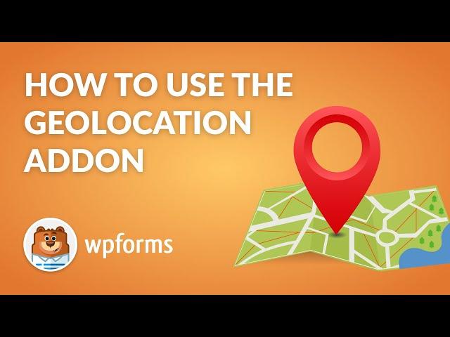 Collect Location Data Automatically with the WPForms Geolocation Addon