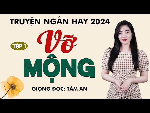 Truyện Ngắn 2024: Vỡ Mộng Tập 1 - Mc Tâm An diễn đọc truyền cảm, hấp dẫn cả xóm đều khen hay