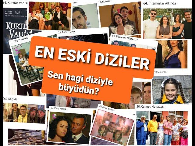 EN ESKİ DİZİLER, EN İYİ ESKİ DIZILER, FAVORİ DİZİN