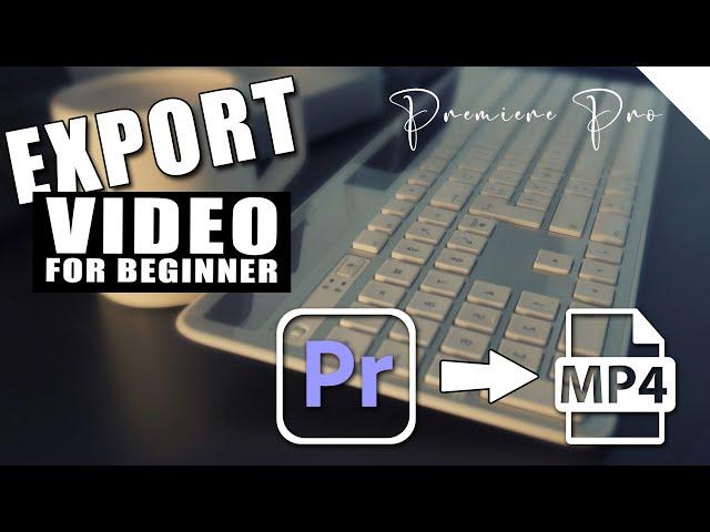 How to Export Video in Adobe Premiere Pro tutorial - h.264 mp4