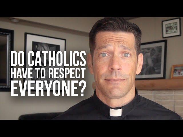 Do Catholics Have to Respect Everyone?