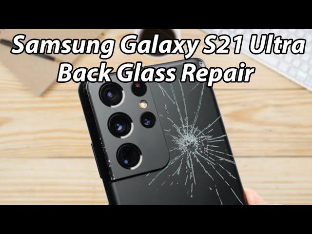 Samsung galaxy s21 ultra back glass repair