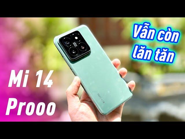 Xiaomi 14 Pro sau 8 tháng: Cải tiến đếm được 1 đống, Vẫn còn lăn tăn khi so sánh với đời cũ !