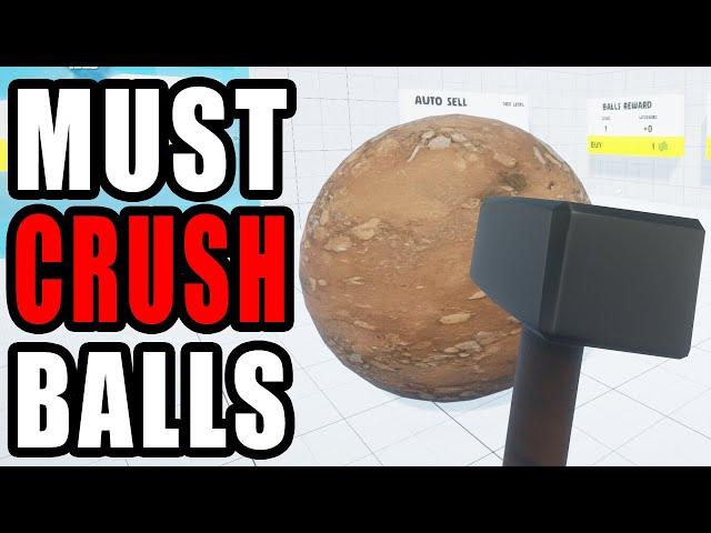 Ball Crushing Simulator makes me feel ALIVE